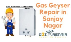 Read more about the article Gas Geyser Repair in Sanjay Nagar