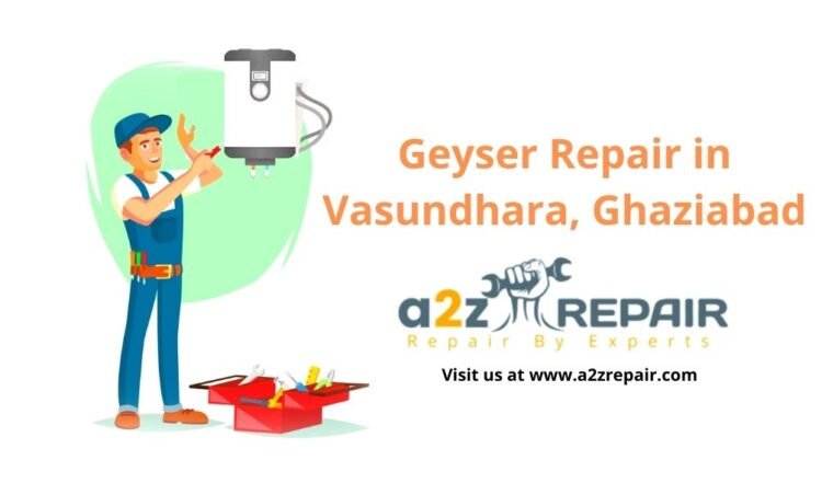 You are currently viewing Geyser Repair in Vasundhara, Ghaziabad