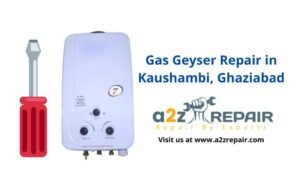 Read more about the article Gas Geyser Repair in Kaushambi, Ghaziabad