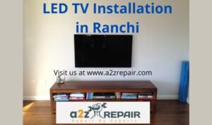 Read more about the article LED TV Installation in Ranchi Jharkhand