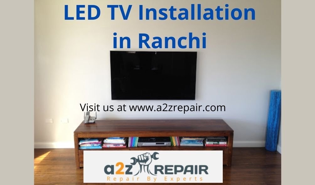 You are currently viewing LED TV Installation in Ranchi Jharkhand