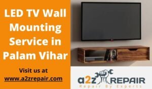 Read more about the article LED TV Wall Mounting Service in Palam Vihar