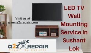 Read more about the article LED TV Wall Mounting Service in Sushant Lok